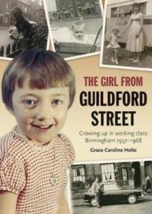 The Girl from Guildford Street : Growing up in working class Birmingham 1957-1968