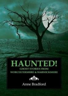 Haunted! : Ghost Stories from Worcestershire & Warwickshire