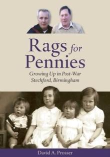 Rags for Pennies : Growing Up in Post-War Stechford, Birmingham