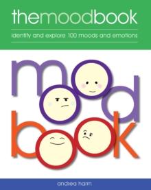 The Mood Book : Identify and explore 100 moods and emotions