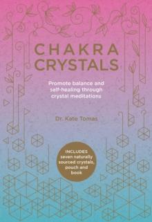 Chakra Crystals : Promote balance and self-healing through crystal meditations