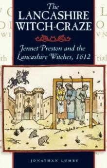 The Lancashire Witch Craze : Jennet Preston and the Lancashire Witches, 1612