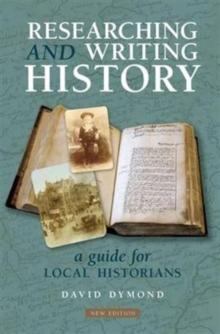 Researching and Writing History : A Guide for Local Historians