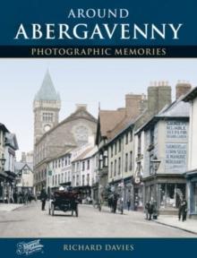 Around Abergavenny : Photographic Memories