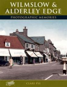 Wilmslow and Alderley Edge : Photographic Memories