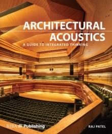 Architectural Acoustics : A guide to integrated thinking