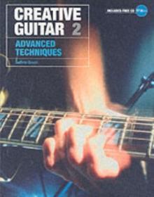 Creative Guitar 2 : Advanced Techniques