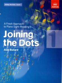 Joining the Dots, Book 1 (Piano) : A Fresh Approach to Piano Sight-Reading