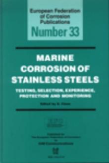 Marine Corrosion of Stainless Steels : Testing, Selection, Experience, Protection and Monitoring