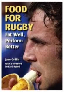 Food for Rugby : Eat Well, Perform Better