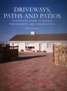 Driveways, Paths and Patios - A Complete Guide to Design Management and Construction