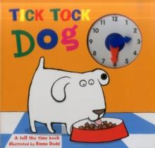 Tick Tock Dog : A Tell the Time Book with a Special Movable Clock!