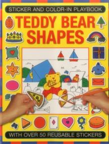 Sticker and Color-in Playbook: Teddy Bear Shapes : With Over 50 Reusable Stickers