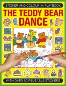 Sticker and Colour-in Playbook: The Teddy Bear Dance : With Over 50 Reusable Stickers