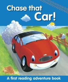 Chase That Car! : A First Reading Adventure Book