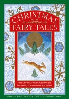 Christmas Fairy Tales : 12 Enchanting Stories Including The Christmas Cuckoo And The Nutcracker