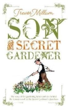 Son of The Secret Gardener : The story of the real-life gardener behind The Secret Garden