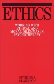 Ethics : Working with Ethical and Moral Dilemmas in Psychotherapy