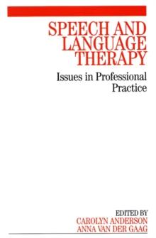 Speech and Language Therapy : Issues in Professional Practice