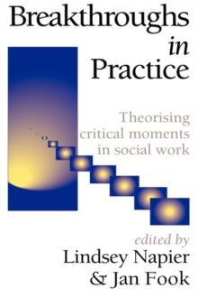 Breakthroughs in Practice : Theorising Critical Moments in Social Work