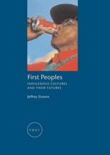 First Peoples : Indigenous Cultures and their Futures