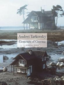 Andrei Tarkovsky : Elements of Cinema