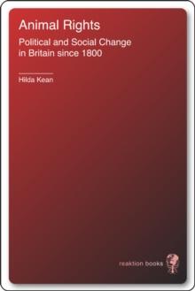 Animal Rights : Political and Social Change in Britain since 1800