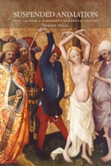 Suspended Animation : Pain, Pleasure and Punishment in Medieval Culture