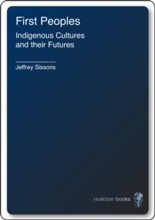 First Peoples : Indigenous Cultures and Their Futures