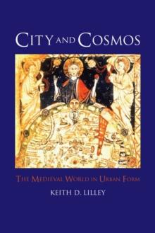 City and Cosmos : The Medieval World in Urban Form