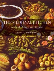 The Medieval Kitchen : A Social History with Recipes