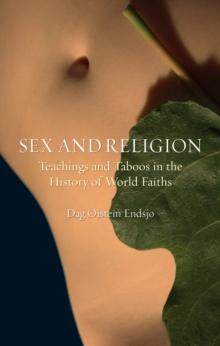 Sex and Religion : Teachings and Taboos in the History of World Faiths