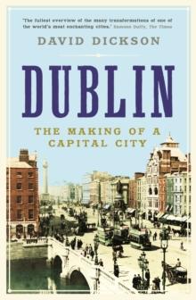 Dublin : The Making of a Capital City