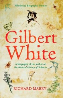 Gilbert White : A biography of the author of The Natural History of Selborne