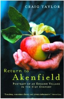 Return To Akenfield : Portrait Of An English Village In The 21st Century