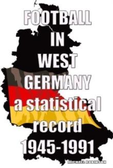 Football in West Germany 1945-1991 : a statistical record