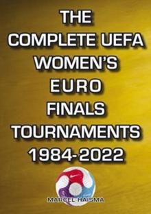 The Complete UEFA Women's Euro Finals Tournaments 1984-2022