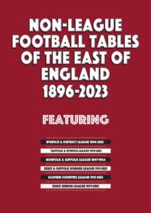 Non-League Football Tables of the East of England 1896-2023