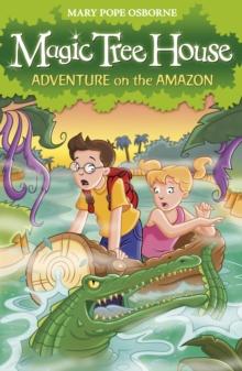 Magic Tree House 6: Adventure On The Amazon