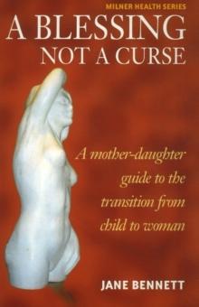 Blessing Not a Curse : A Mother-Daughter Guide to the Transition from Child to Woman