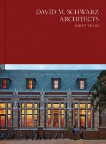 David M. Schwarz Architects : Forty Years