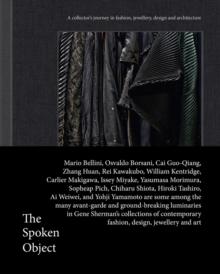 The Spoken Object : A collector's journey in fashion, jewellery, design and architecture