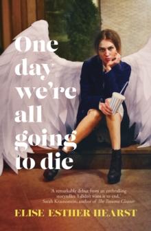 One Day We're All Going to Die : one of the most addictive and bestselling Australian debuts of 2023