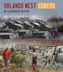 Orlando West, Soweto : An illustrated history