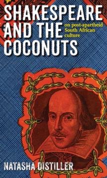 Shakespeare and the Coconuts : On post-apartheid South African culture