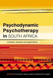 Psychodynamic Psychotherapy in South Africa : Contexts, theories and applications