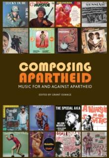 Composing Apartheid : Music for and against apartheid