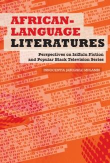 African-Language Literatures : Perspectives on isiZulu fiction and popular black television series