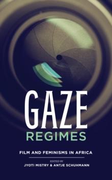 Gaze Regimes : Film and feminisms in Africa