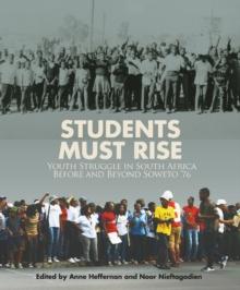 Students Must Rise : Youth struggle in South Africa before and beyond Soweto '76